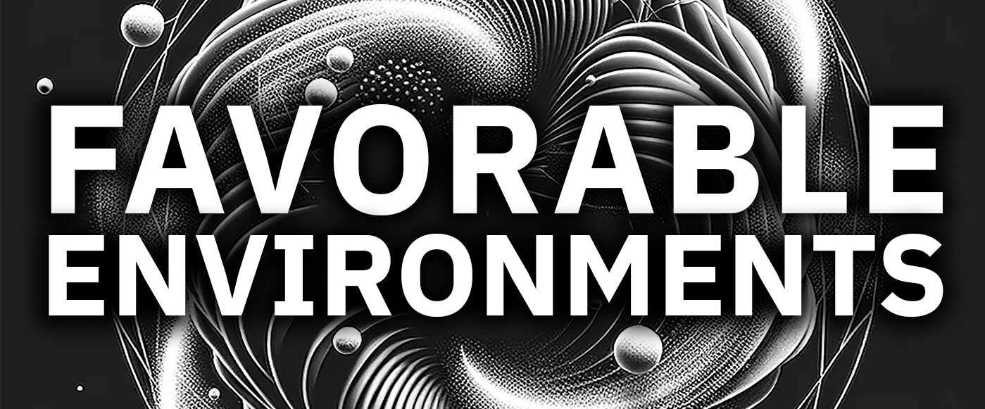 Favorable Environments